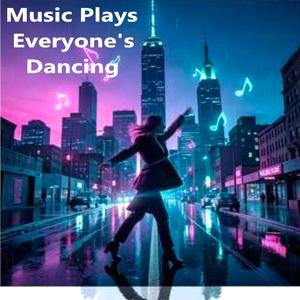 Music Plays (everyone's dancing)