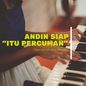 Andin Siap Itu Percuma
