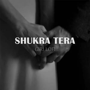 Shukr Tera (Giri Lofi)