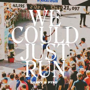 We Could Just Run