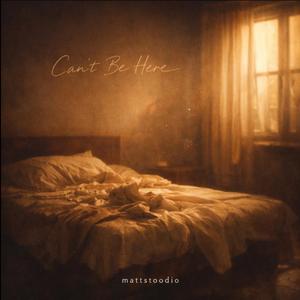 Can't Be Here