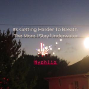 Its Getting Harder To Breath The More I Stay Underwater