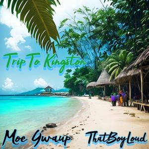 Trip To Kingston (feat. ThatBoyLoud)