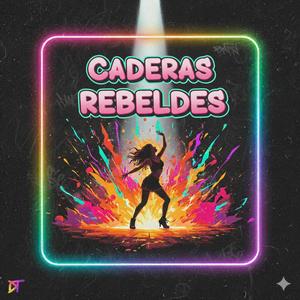 caderas rebeldes