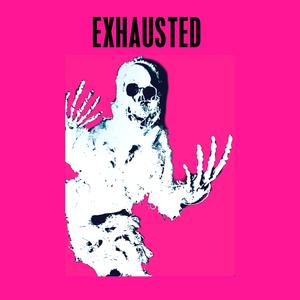 Exhausted