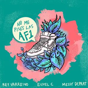 No Me Pises Las AF1 (feat. Enyel C & Messy Deprat)