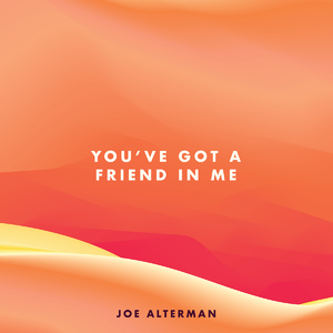 You've Got A Friend In Me