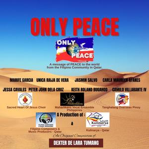 ONLY PEACE (feat. Selected Qatar Based Filipino Soloists and Choral Groups)