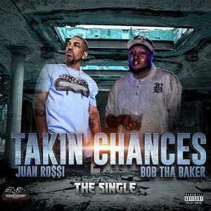 Takin Chances (feat. Bob Tha Baker)