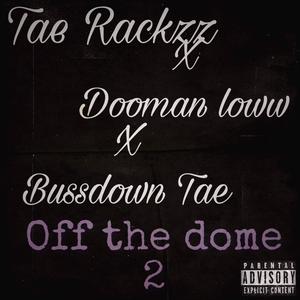 Off the dome pt2 (feat. Dooman loww & Tae Rackzz)