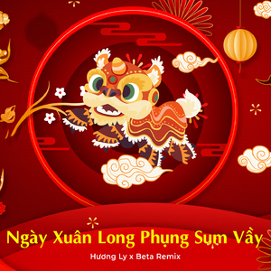 Ngày Xuân Long Phụng Xum Vầy (Remix)
