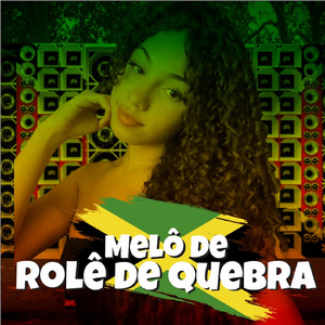 MELÔ DE ROLÊ DE QUEBRA