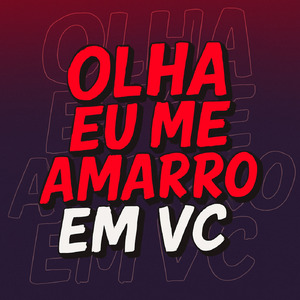 Olha Eu Me Amarro Em Você