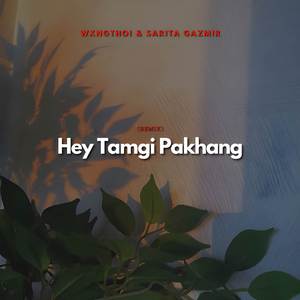 Hey Tamgi Pakhang ( Remix)