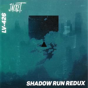 Shadow Run Redux (feat. LV-426) (Redux) (Redux)