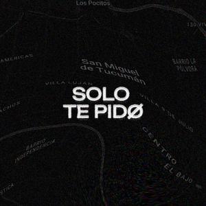 Solo te pido