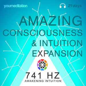 Meditation: Consciousness & Intuition Amazing Expansion (741 Hz Awakening Intuition)