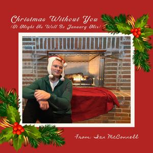 Christmas Without You (It Might As Well Be January Mix) (It Might As Well Be January Mix)