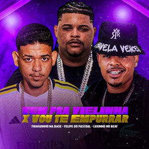 Vem pra Vielinha X Vou Te Empurrar
