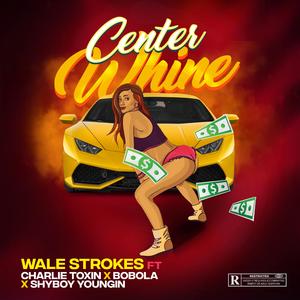 Center Whine (feat. Shyboy Youngin, Bobola & Charlie Toxin)
