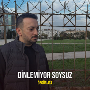 Dinlemiyor Soysuz