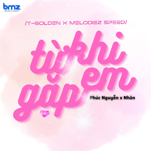 Từ Khi Gặp Em (T-Golden X Melodiez Speed)