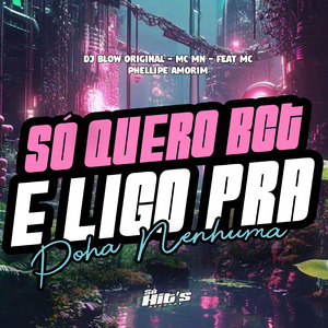 Só Quero Bct e Ligo Pra Poha Nenhuma