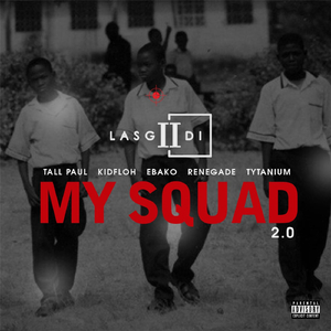 My Squad 2.0 (feat. Tall Paul, Kidfloh, Ebako, Renegade & Tytanium)