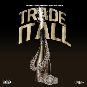 Trade it All (feat. Kocky Ka, Passport General, Trill Tai & Yvng Legacy)