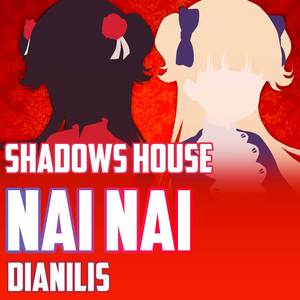 Nai Nai (From "Shadows House") (Cover)