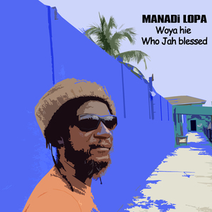 Woya Hie Who Jah Blessed