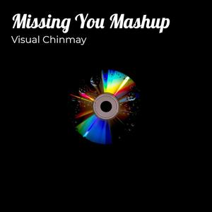 Missing You Mashup