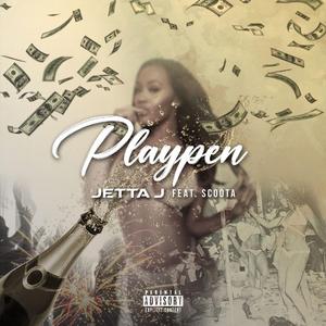 Playpen (feat. Jetta J & Scoota)