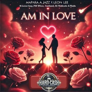 Am In Love (feat. Lover Boy, Fifi Wiser, Garlend, Dj Thabsole & Fhulu)