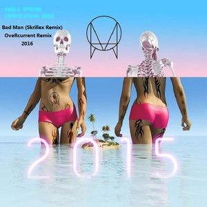 - Bad Man（OveRcurrent / Skrillex / The Ragga Twins remix）