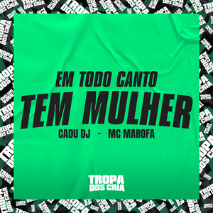 Em Todo Canto Tem Mulher