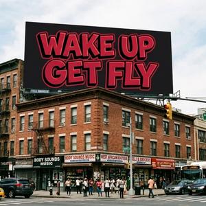 Wake Up Get Fly