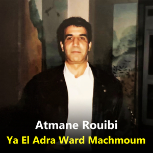 Ya El Adra Ward Machmoum