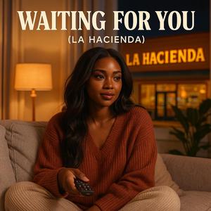 Waiting for You (La Hacienda)
