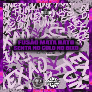 Fusão Mata Rato VS Senta no Colo no Bixo (feat. DJ Gustavo da ZL)