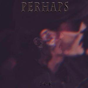 Perhaps