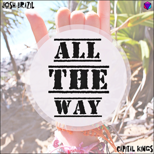 All The Way (feat. Capital Kings)