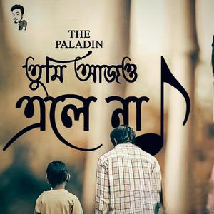 Tumi ajo ele na | The Paladin (feat. Abhijit Dey)