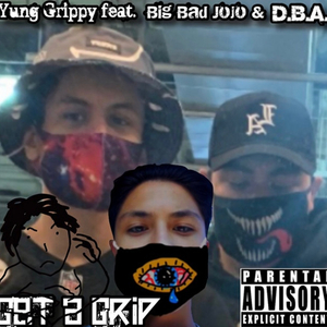 Get a Grip (feat. D.B.A. & Big Bad Jojo)