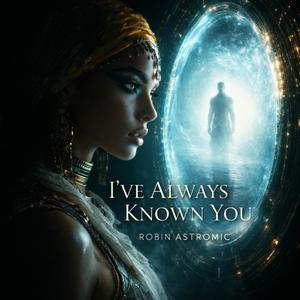 I've Always Known You