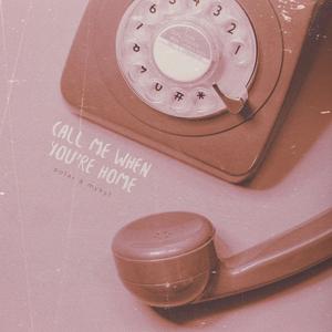 call me when you're home (feat. Mykyl)