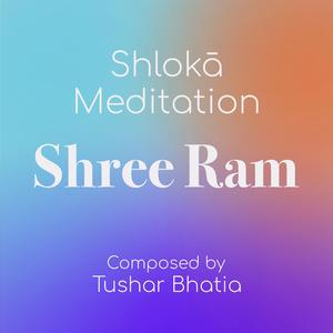Shloka Meditation Shree Ram (feat. Vaibhav Vashishtha & Vrushali Malgi)