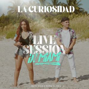 La Curiosidad (Live Session In Miami)