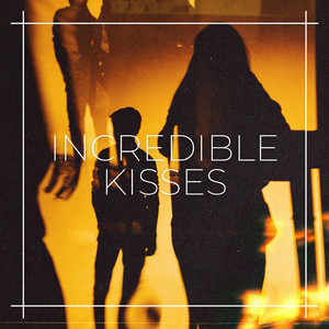 Incredible Kisses