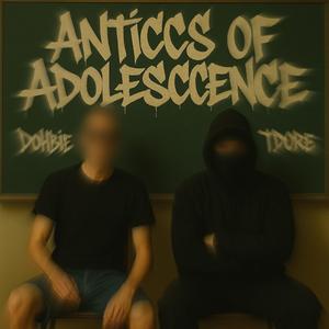 Anticcs of Adolesccense (feat. TH£ODORE)